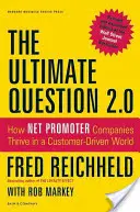 The Ultimate Question 2.0: Jak firmy z promotorem netto rozwijają się w świecie opartym na kliencie - The Ultimate Question 2.0: How Net Promoter Companies Thrive in a Customer-Driven World