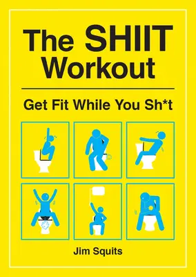 The Shiit Workout: Zdobądź kondycję podczas srania - The Shiit Workout: Get Fit While You Sh*t