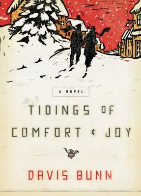 Tidings of Comfort and Joy: Klasyczna świąteczna powieść o miłości, stracie i ponownym spotkaniu - Tidings of Comfort and Joy: A Classic Christmas Novel of Love, Loss, and Reunion