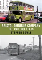 Bristol Omnibus Company: Lata zmierzchu - Bristol Omnibus Company: The Twilight Years