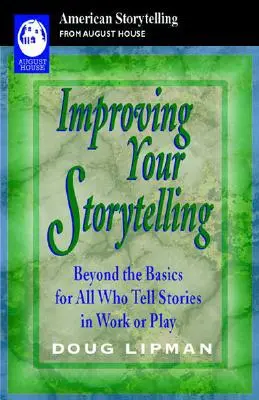 Ulepszanie opowiadania historii: Więcej niż podstawy dla wszystkich, którzy opowiadają historie w pracy lub zabawie - Improving Your Storytelling: Beyond the Basics for All Who Tell Stories in Work or Play