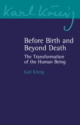 Przed narodzinami i po śmierci: Transformacja istoty ludzkiej - Before Birth and Beyond Death: The Transformation of the Human Being