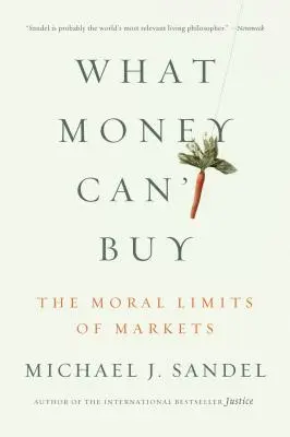 Czego nie można kupić za pieniądze: Moralne granice rynków - What Money Can't Buy: The Moral Limits of Markets