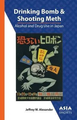 Picie bomby i strzelanie do mety: Używanie alkoholu i narkotyków w Japonii - Drinking Bomb and Shooting Meth: Alcohol and Drug Use in Japan