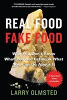 Prawdziwe jedzenie/fałszywe jedzenie: Dlaczego nie wiesz co jesz i co możesz z tym zrobić? - Real Food/Fake Food: Why You Don't Know What You're Eating and What You Can Do about It