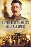 Dzienniki Lorda Crawforda z czasów Wielkiej Wojny: Od sanitariusza do ministra gabinetu - Private Lord Crawford's Great War Diaries: From Medical Orderly to Cabinet Minister