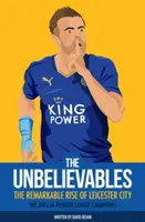 The Unbelieveables: Niezwykły wzrost Leicester City - The Unbelieveables: The Remarkable Rise of Leicester City