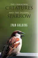 Nieznane stworzenia i gadający wróbel - The Unknown Creatures and The Talking Sparrow