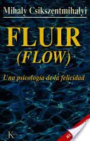 Fluir (Flow): Una Psicologa de la Felicidad