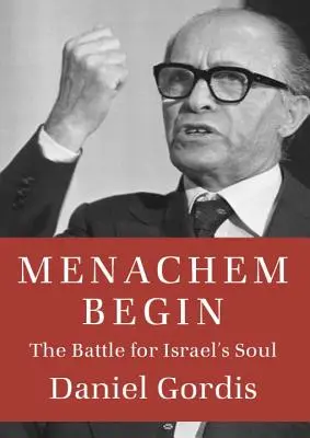 Menachem Begin: Bitwa o duszę Izraela - Menachem Begin: The Battle for Israel's Soul