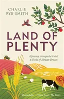 Kraina obfitości: Podróż przez pola i żywność współczesnej Wielkiej Brytanii - Land of Plenty: A Journey Through the Fields and Foods of Modern Britain