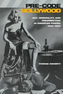 Pre-Code Hollywood: Seks, niemoralność i powstanie w amerykańskim kinie, 1930-1934” - Pre-Code Hollywood: Sex, Immorality, and Insurrection in American Cinema, 1930 1934