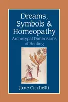 Sny, symbole i homeopatia - archetypowe wymiary uzdrawiania - Dreams, Symbols, and Homeopathy - Archetypal Dimensions of Healing