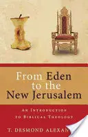 Od Edenu do Nowego Jeruzalem: Wprowadzenie do teologii biblijnej - From Eden to the New Jerusalem: An Introduction to Biblical Theology