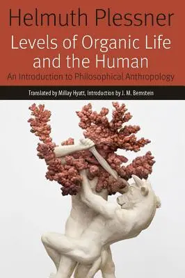 Poziomy życia organicznego i ludzkiego: Wprowadzenie do antropologii filozoficznej - Levels of Organic Life and the Human: An Introduction to Philosophical Anthropology