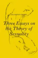 Trzy eseje na temat teorii seksualności: Wydanie z 1905 r. - Three Essays on the Theory of Sexuality: The 1905 Edition