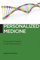 Medycyna spersonalizowana: Upodmiotowieni pacjenci w XXI wieku? - Personalized Medicine: Empowered Patients in the 21st Century?