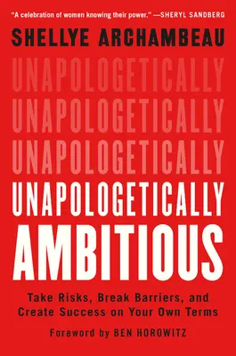 Unapologetically Ambitious: Podejmuj ryzyko, przełamuj bariery i osiągaj sukces na własnych warunkach - Unapologetically Ambitious: Take Risks, Break Barriers, and Create Success on Your Own Terms