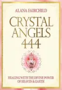 Kryształowe Anioły 444 - Uzdrawianie Boską Mocą Nieba i Ziemi (Fairchild Alana (Alana Fairchild)) - Crystal Angels 444 - Healing with the Divine Power of Heaven & Earth (Fairchild Alana (Alana Fairchild))