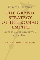 Wielka strategia Imperium Rzymskiego: Od pierwszego wieku naszej ery do trzeciego - The Grand Strategy of the Roman Empire: From the First Century Ce to the Third