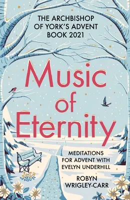 Muzyka wieczności: Medytacje na Adwent z Evelyn Underhill: Modlitewnik arcybiskupa Yorku na Adwent 2021 - Music of Eternity: Meditations for Advent with Evelyn Underhill: The Archbishop of York's Advent Book 2021