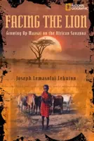 W obliczu lwa: Dorastanie Masajów na afrykańskiej sawannie - Facing the Lion: Growing Up Maasai on the African Savanna