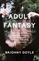 Dorosła fantazja - poszukiwanie prawdziwej dojrzałości w wieku kredytów hipotecznych, małżeństw i innych kamieni milowych dla dorosłych - Adult Fantasy - searching for true maturity in an age of mortgages, marriages, and other adult milestones