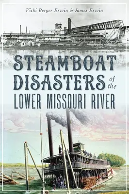 Katastrofy parowców na dolnym biegu rzeki Missouri - Steamboat Disasters of the Lower Missouri River