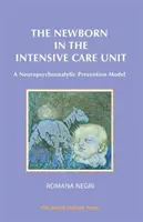 Noworodek na oddziale intensywnej terapii: Neuropsychoanalityczny model prewencji - The Newborn in the Intensive Care Unit: A Neuropsychoanalytic Prevention Model