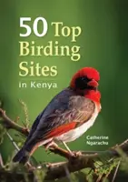 50 najlepszych miejsc do obserwacji ptaków w Kenii - 50 Top Birding Sites in Kenya