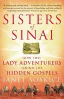 Siostry Synaju - Jak dwie poszukiwaczki przygód odnalazły ukryte Ewangelie - Sisters Of Sinai - How Two Lady Adventurers Found the Hidden Gospels