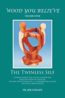 Wood You Believe, tom 4: Bliźniacze ja (nowe wydanie) - Wood You Believe Volume 4: The Twinless Self (New Edition)