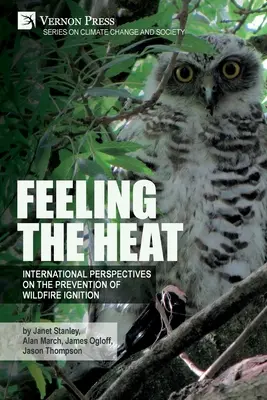 Feeling the heat: Międzynarodowe spojrzenie na zapobieganie rozprzestrzenianiu się pożarów - Feeling the heat: International perspectives on the prevention of wildfire ignition