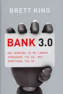 Bank 3.0: Dlaczego bankowość nie jest już miejscem, do którego się idzie, ale czymś, co się robi - Bank 3.0: Why Banking Is No Longer Somewhere You Go, But Something Y Ou Do