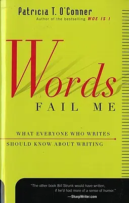 Words Fail Me: Co każdy piszący powinien wiedzieć o pisaniu - Words Fail Me: What Everyone Who Writes Should Know about Writing