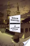 Tożsamości muzułmańskie: Wprowadzenie do islamu - Muslim Identities: An Introduction to Islam