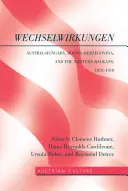 WechselWirkungen; Austro-Węgry, Bośnia i Hercegowina oraz Bałkany Zachodnie, 1878-1918 - WechselWirkungen; Austria-Hungary, Bosnia-Herzegovina, and the Western Balkans, 1878-1918