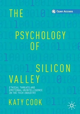 Psychologia Doliny Krzemowej: Zagrożenia etyczne i brak inteligencji emocjonalnej w branży technologicznej - The Psychology of Silicon Valley: Ethical Threats and Emotional Unintelligence in the Tech Industry