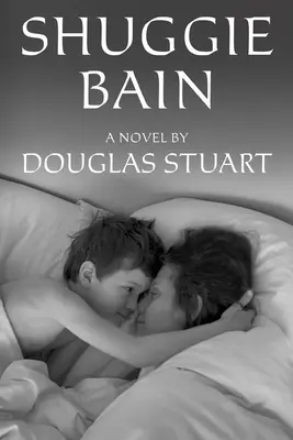 Shuggie Bain: Powieść (laureat Nagrody Bookera) - Shuggie Bain: A Novel (Booker Prize Winner)