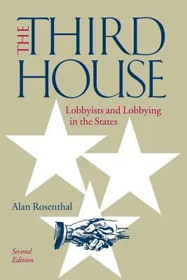 The Third House: Lobbyści i lobbing w Stanach Zjednoczonych, wyd. 2 - The Third House: Lobbyists and Lobbying in the States, 2nd Edition