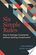 Sześć prostych zasad: Jak zarządzać złożonością bez komplikowania sobie życia? - Six Simple Rules: How to Manage Complexity Without Getting Complicated