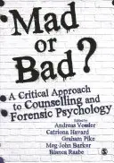 Szalony czy zły? Krytyczne podejście do poradnictwa i psychologii sądowej - Mad or Bad?: A Critical Approach to Counselling and Forensic Psychology