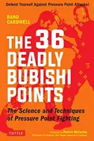 36 śmiercionośnych punktów Bubishi: Nauka i technika walki z punktami nacisku - Obroń się przed atakami punktów nacisku! - The 36 Deadly Bubishi Points: The Science and Technique of Pressure Point Fighting - Defend Yourself Against Pressure Point Attacks!