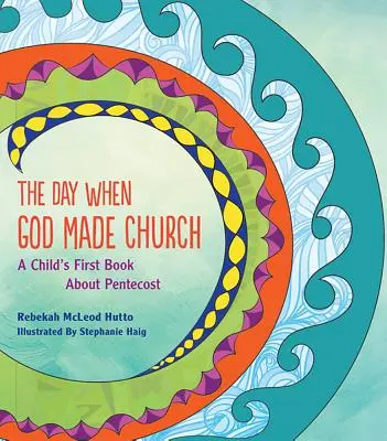 Dzień, w którym Bóg stworzył kościół: Pierwsza książka dziecka o Zesłaniu Ducha Świętego - The Day When God Made Church: A Child's First Book about Pentecost