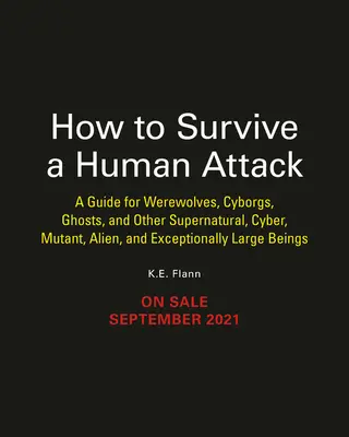 Jak przetrwać atak człowieka: Przewodnik dla wilkołaków, mumii, cyborgów, duchów, mutantów nuklearnych i innych filmowych potworów - How to Survive a Human Attack: A Guide for Werewolves, Mummies, Cyborgs, Ghosts, Nuclear Mutants, and Other Movie Monsters