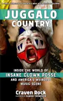 Juggalo Country: Wewnątrz świata Insane Clown Posse i najdziwniejszej amerykańskiej sceny muzycznej - Juggalo Country: Inside the World of Insane Clown Posse and America's Weirdest Music Scene