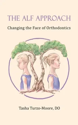 The ALF Approach: Zmiana oblicza ortodoncji (wydanie w pełnym kolorze) - The ALF Approach: Changing the Face of Orthodontics (Full Color Edition)