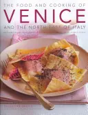 The Food and Cooking of Venice and the North-East of Italy: 65 klasycznych potraw z Wenecji Euganejskiej, Trydentu-Górnej Adygi i Friuli-Wenecji Julijskiej - The Food and Cooking of Venice and the North-East of Italy: 65 Classic Dishes from Veneto, Trentino-Alto Adige and Friuli-Venezia Giulia