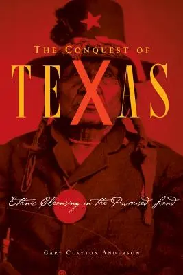 Podbój Teksasu: Czystki etniczne w Ziemi Obiecanej, 1820-1875 - Conquest of Texas: Ethnic Cleansing in the Promised Land, 1820-1875