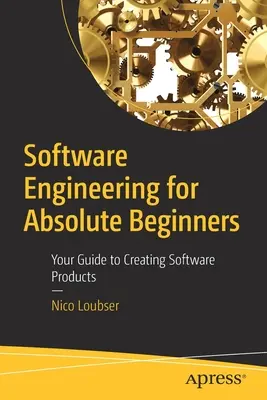 Inżynieria oprogramowania dla początkujących: Przewodnik po tworzeniu oprogramowania - Software Engineering for Absolute Beginners: Your Guide to Creating Software Products